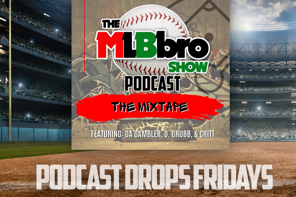MLBbro Show Mixtape/Podcast | The MLBbro All-Stars Return From The Break