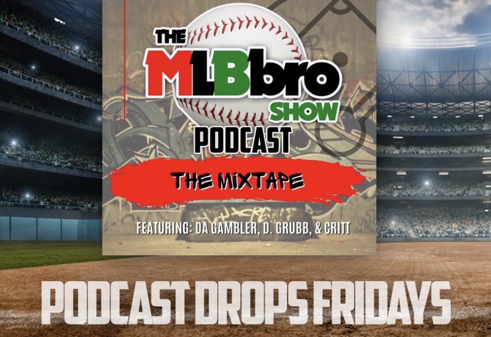 MLBBro Show Mixtape/Podcast | This Is What Black Baseball Sounds Like