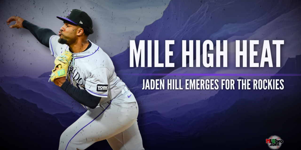 Jaden Hill Emerging As Rare & Reliable Reliever For Colorado Rockies